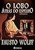 O lobo atrás do espelho: O romance do século (Portuguese Edition)