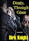 Dimly, Through Glass