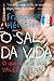 O Sal da Vida: O Que Faz a Vida... Valer a Pena!