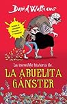 La increíble historia de... La abuelita gánster by David Walliams