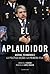 El aplaudidor: Aníbal Fernández. La política desde la primera fila