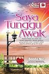 Saya Tunggu Awak by Bonda Nor