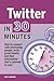 Twitter In 30 Minutes: How ...