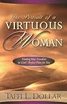 The Portrait of a Virtuous Woman: Finding Your Freedom in God's Perfect Plan for You