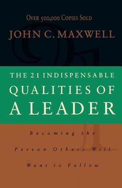 The 21 Indispensable Qualities of a Leader