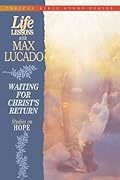 Life Lessons With Max Lucado Waiting For Christ's Return