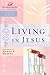 Living in Jesus (Women of Faith Study Guide Series) by Marilyn Meberg