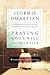 Praying God's Will for Your Life Workbook and Journal by Stormie Omartian