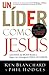 Un lider como Jesus by Kenneth H. Blanchard Un lider como Jesus by Kenneth H. Blanchard