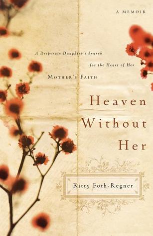 Heaven Without Her: A Desperate Daughter's Search for the Heart of Her Mother's Faith (Paperback)