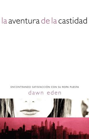 La aventura de la castidad: Encontrando satisfacción con tu ropa puesta (Spanish Edition)