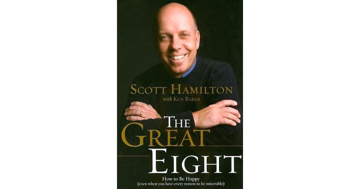 The Great Eight How to Be Happy by Scott Hamilton The Great Eight How to Be Happy by Scott Hamilton