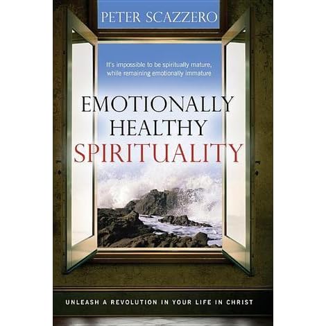 Emotionally Healthy Spirituality: Unleash a Revolution in Your Life In