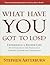 What Have You Got to Lose?: Experience a Richer Life by Letting Go of the Things That Confuse, Clutter and Contaminate