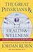 The Great Physician's Rx for Health and Wellness by Jordan S. Rubin