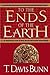 To the Ends of the Earth by T. Davis Bunn