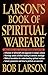 Larson's Book of Spiritual Warfare by Bob Larson