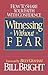 Witnessing Without Fear by Bill Bright Witnessing Without Fear by Bill Bright