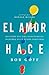El amor hace by Bob       Goff