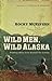 Wild Men, Wild Alaska: Finding What Lies Beyond the Limits