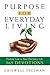 Purpose for Everyday Living: Finding God in Everyday Life