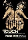 TOUCH: Pressing Against the Wounds of a Broken World TOUCH: Pressing Against the Wounds of a Broken World