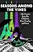 Seasons Among the Vines: Life Lessons from the California Wine Country and Paris