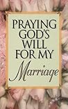 Praying God's Will For My Marriage