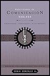 Habilidades de comunicación hablada: Asertividad + persuasión + alto impacto (Mentoring para comunicadores inteligentes, 2) (Spanish Edition) Habilidades de comunicación hablada: Asertividad + persuasión + alto impacto (Mentoring para comunicadores inteligentes, 2) (Spanish Edition)