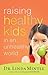 Raising Healthy Kids in an Unhealthy World