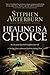 Healing Is a Choice: 10 Decisions That Will Transform Your Life and 10 Lies That Can Prevent You From Making Them