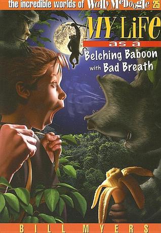 My Life as a Belching Baboon with Bad Breath (The Incredible Worlds of Wally McDoogle, #25)