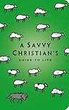 A Savvy Christian's Guide to Life