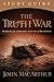 The Truth War Study Guide: Fighting for Certainty in an Age of Deception