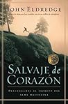 Salvaje de Corazón by John Eldredge