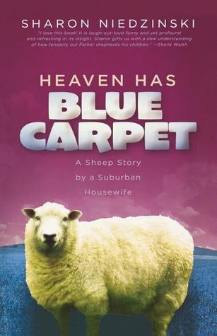 Heaven Has Blue Carpet: A Sheep Story by a Suburban Housewife