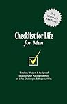 Checklist for Life for Men: Timeless Wisdom and Foolproof Strategies for Making the Most of Life's Challenges and Opportunities Checklist for Life for Men: Timeless Wisdom and Foolproof Strategies for Making the Most of Life's Challenges and Opportunities