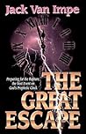 The Great Escape: Preparing for the Rapture, the Next Event on God's Prophetic Clock