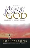 Almost Everything I Need to Know about God: I Learned in Sunday School