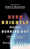 BURN BRIGHTLY WITHOUT BURNING OUT
