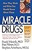 The Miracle Drugs - How They Work and What You Should Know about Them