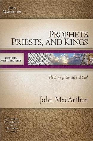 Prophets, Priests, and Kings: The Lives of Samuel and Saul