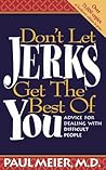 Don't Let Jerks Get The Best Of You Advice For Dealing With Difficult People