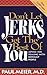 Don't Let Jerks Get The Best Of You Advice For Dealing With D... by Paul D. Meier