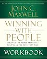 Winning with People Workbook: Discover the People Principles that Work for You Every Time Winning with People Workbook: Discover the People Principles that Work for You Every Time