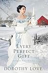 Every Perfect Gift by Dorothy Love
