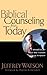 Biblical Counseling For Today by Jeffrey Watson