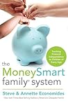 The MoneySmart Family System: Teaching Financial Independence to Children of Every Age The MoneySmart Family System: Teaching Financial Independence to Children of Every Age