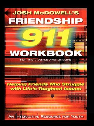 Friendship 911: Helping Friends Who Struggle with Life's Toughest Issues