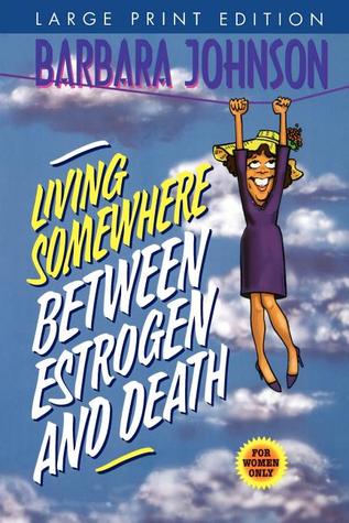 Living Somewhere Between Estrogen and Death (Paperback)